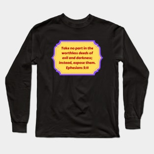 Bible Verse Ephesians 5:11 Long Sleeve T-Shirt